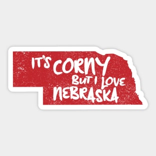 Nebraska, It's Corny But I Love It Sticker